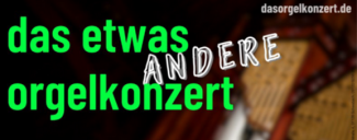 das etwas andere orgelkonzert